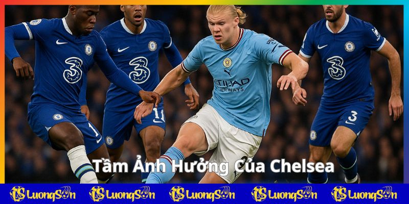 Tầm ảnh hưởng của Chelsea trong mùa giải